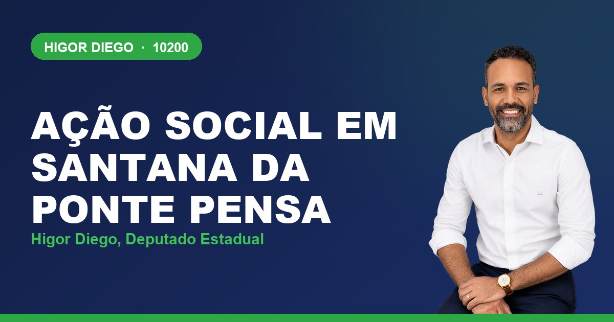 Ação Social em Santana da Ponte Pensa, com Higor Diego, deputado estadual 10200