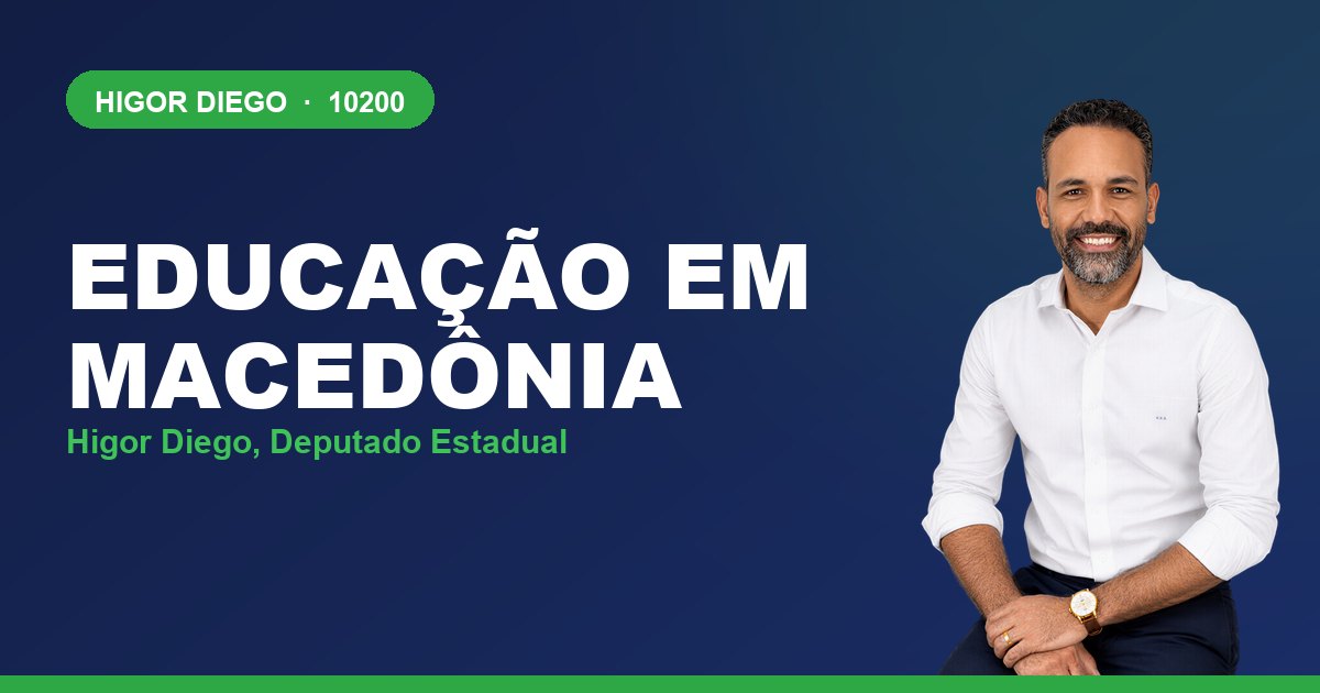 Educação em Macedônia, com Higor Diego, deputado estadual 10200