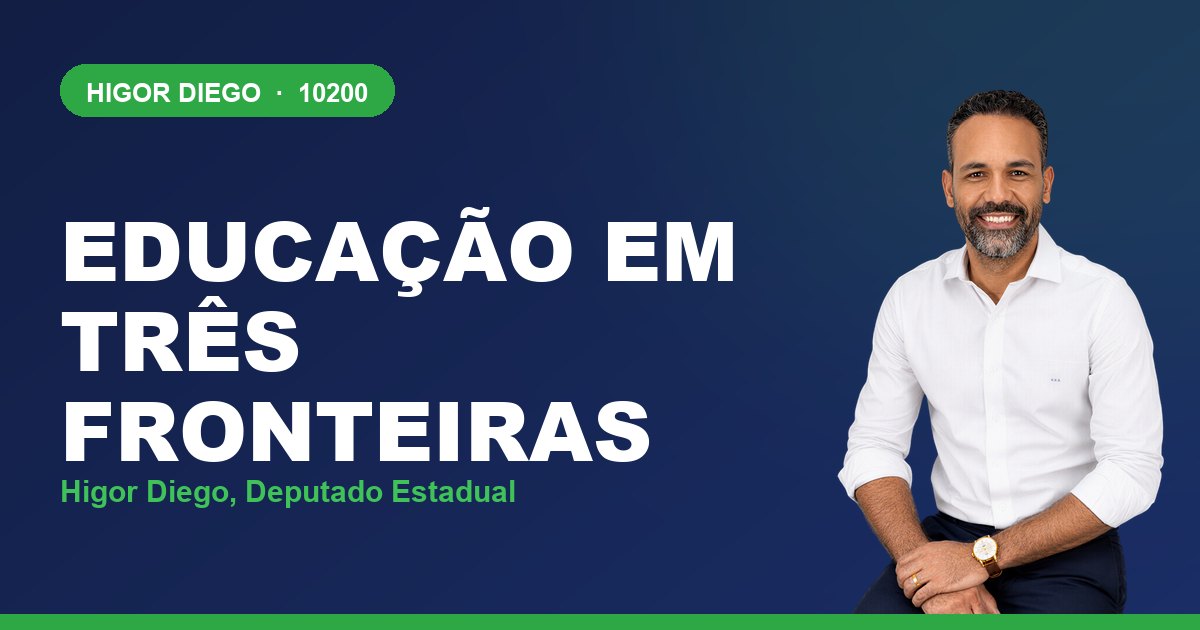 Educação em Três Fronteiras, com Higor Diego, deputado estadual 10200