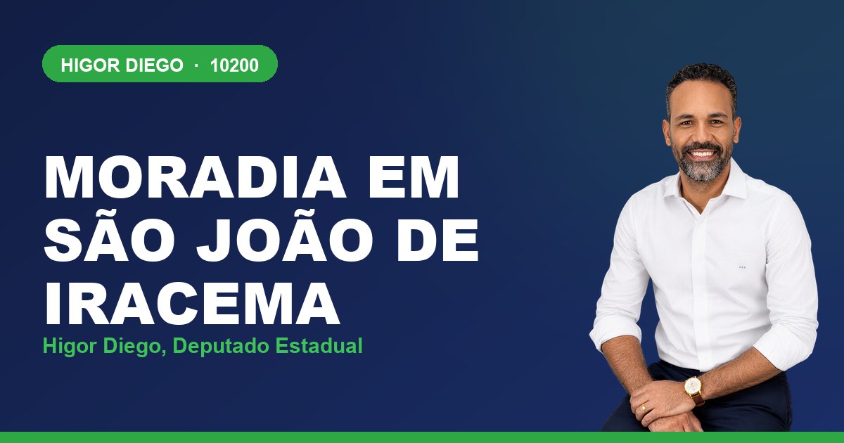 Moradia em São João de Iracema, com Higor Diego, deputado estadual 10200