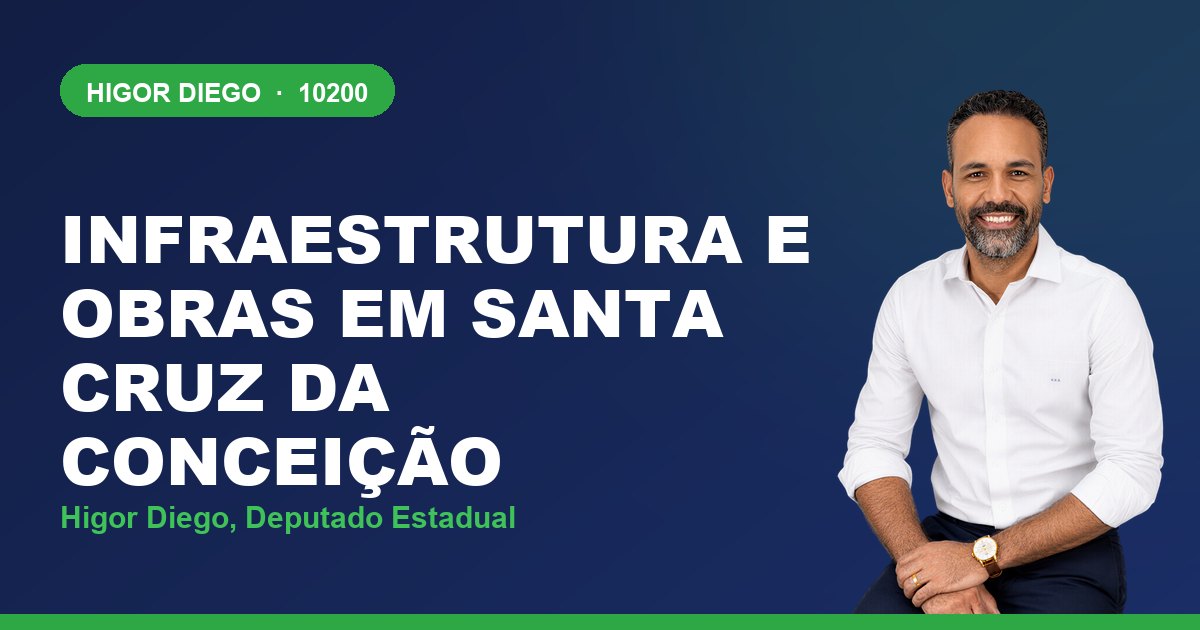 Infraestrutura e Obras em Santa Cruz da Conceição, com Higor Diego, deputado estadual 10200