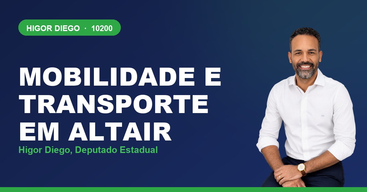 Mobilidade e Transporte em Altair, com Higor Diego, deputado estadual 10200