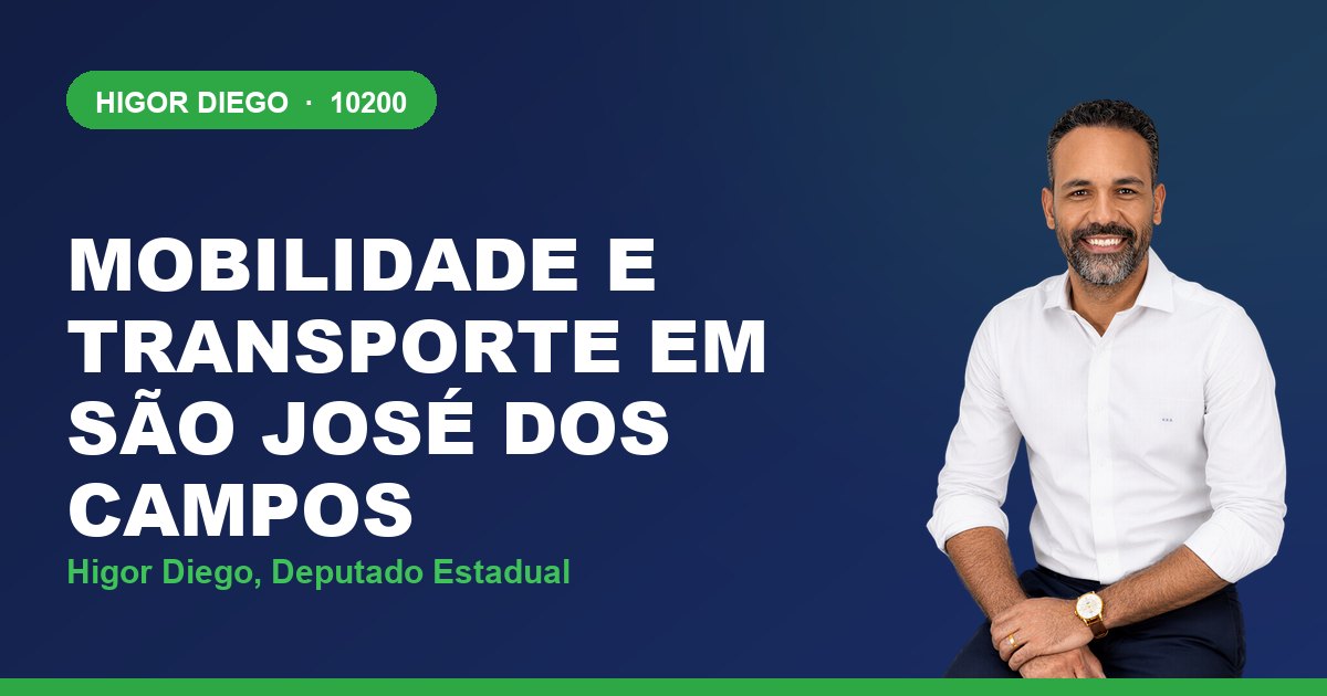 Mobilidade e Transporte em São José dos Campos, com Higor Diego, deputado estadual 10200