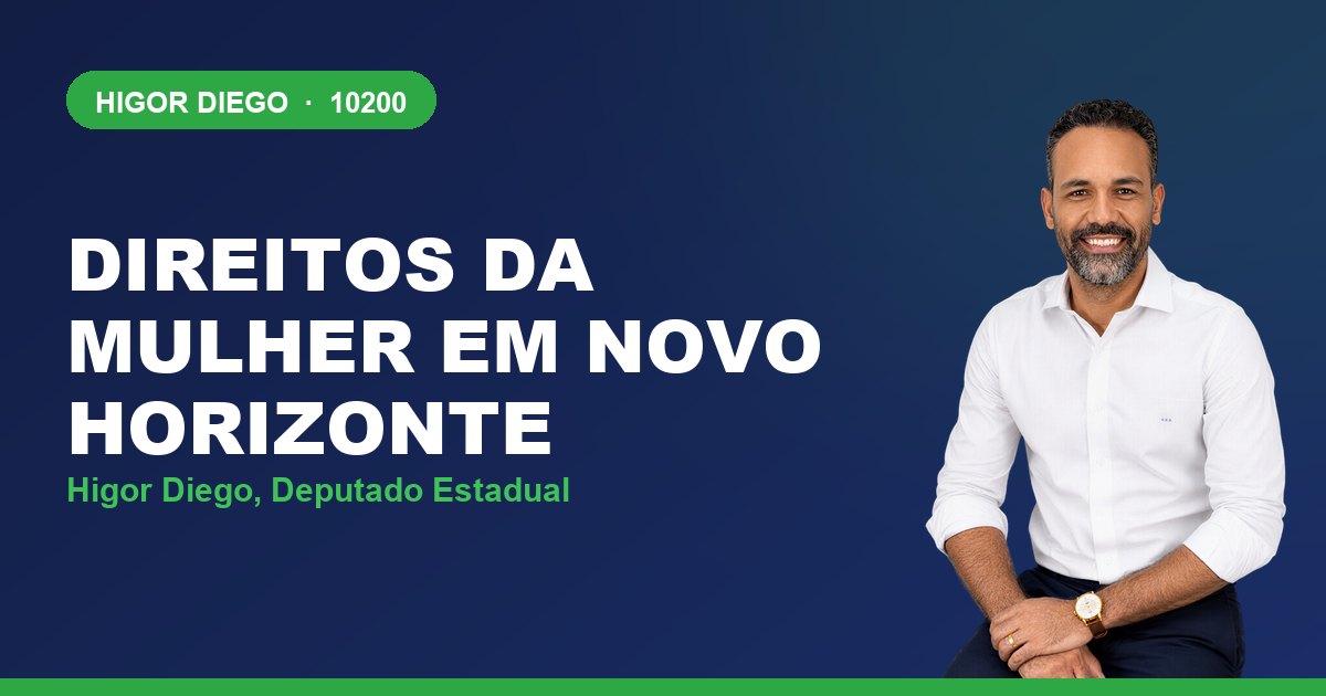 Direitos da Mulher em Novo Horizonte, com Higor Diego, deputado estadual 10200