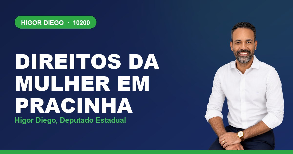 Direitos da Mulher em Pracinha, com Higor Diego, deputado estadual 10200