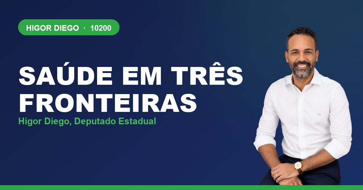 Saúde em Três Fronteiras, com Higor Diego, deputado estadual 10200
